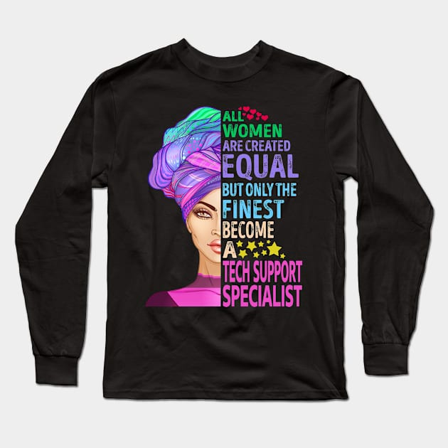 The Finest Become Tech Support Specialist Long Sleeve T-Shirt by MiKi